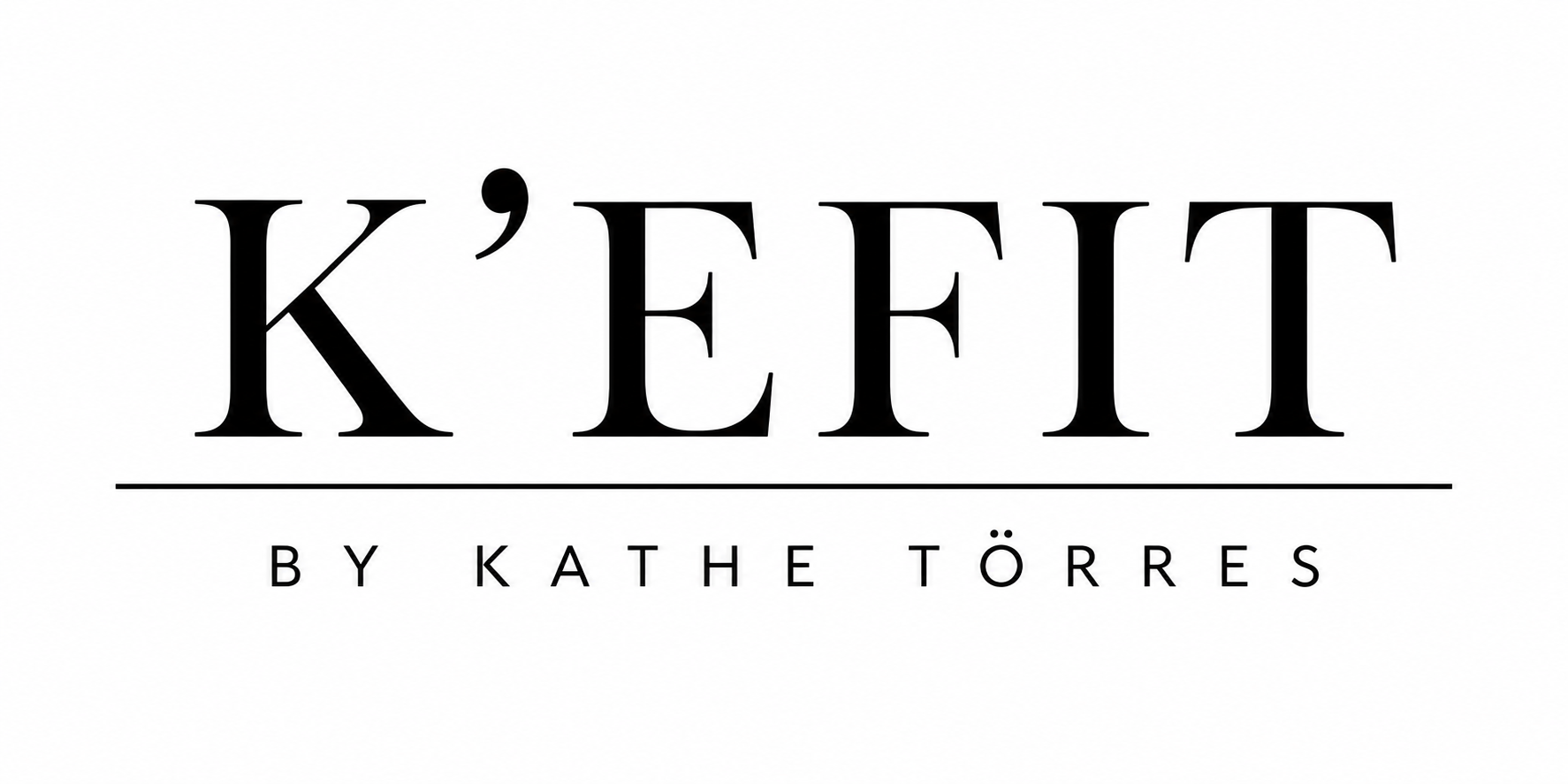 K'EFIT by Kathe Törres